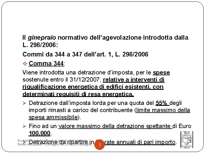 Il ginepraio normativo dell’agevolazione introdotta dalla L. 296/2006: Commi da 344 a 347 dell’art.