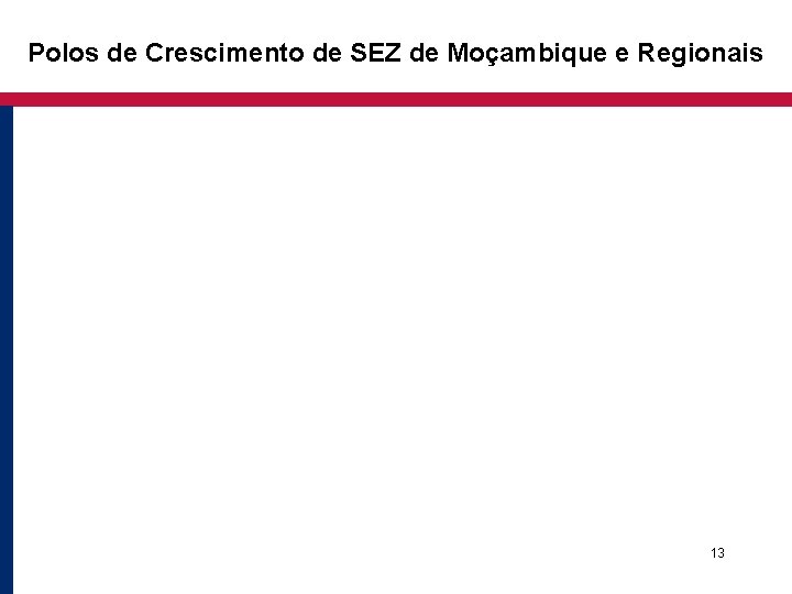 Polos de Crescimento de SEZ de Moçambique e Regionais 13 