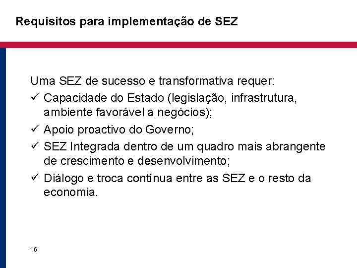 Requisitos para implementação de SEZ Uma SEZ de sucesso e transformativa requer: ü Capacidade