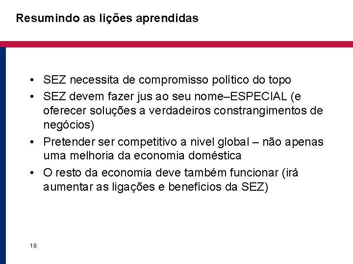 Resumindo as lições aprendidas • SEZ necessita de compromisso político do topo • SEZ