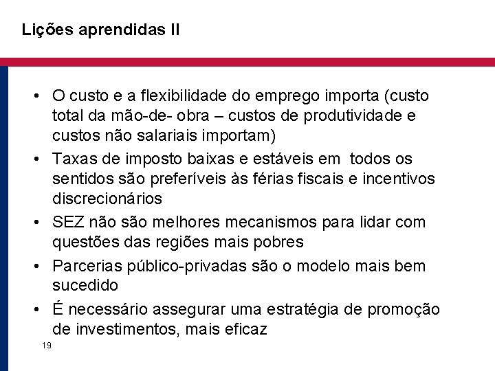 Lições aprendidas II • O custo e a flexibilidade do emprego importa (custo total