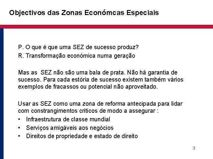 Objectivos das Zonas Económcas Especiais P. O que é que uma SEZ de sucesso