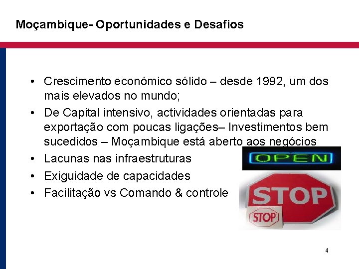 Moçambique- Oportunidades e Desafios • Crescimento económico sólido – desde 1992, um dos mais