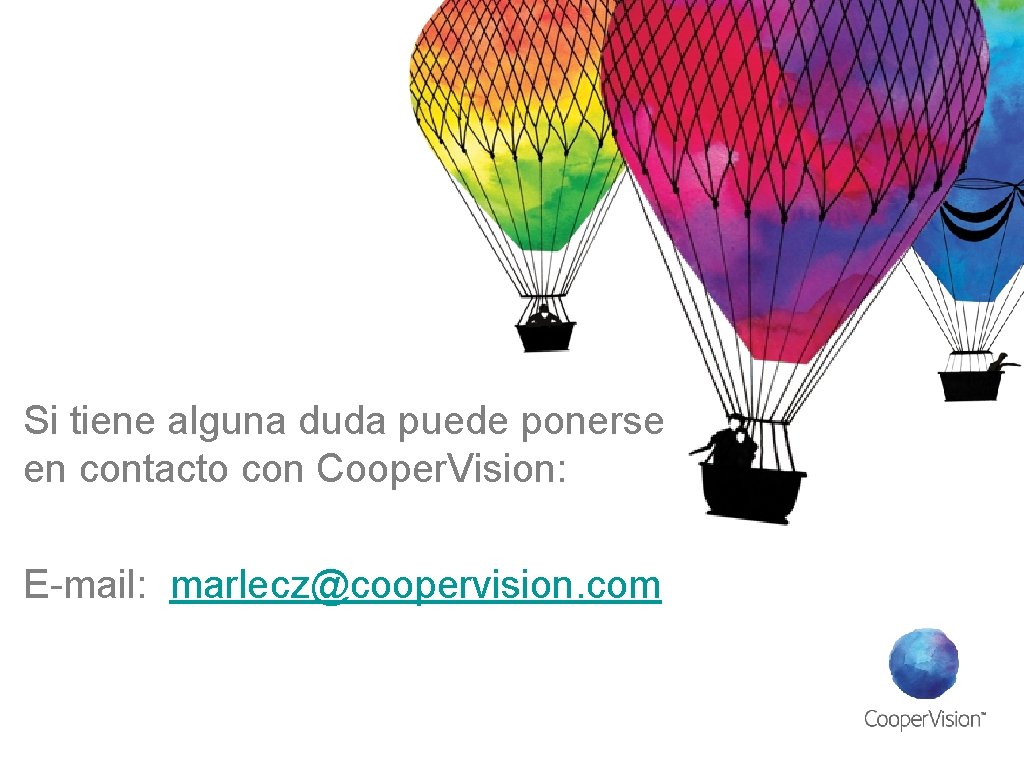 Si tiene alguna duda puede ponerse en contacto con Cooper. Vision: E-mail: marlecz@coopervision. com