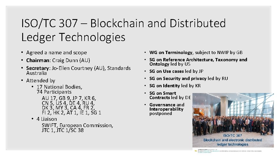 ISO/TC 307 – Blockchain and Distributed Ledger Technologies • Agreed a name and scope