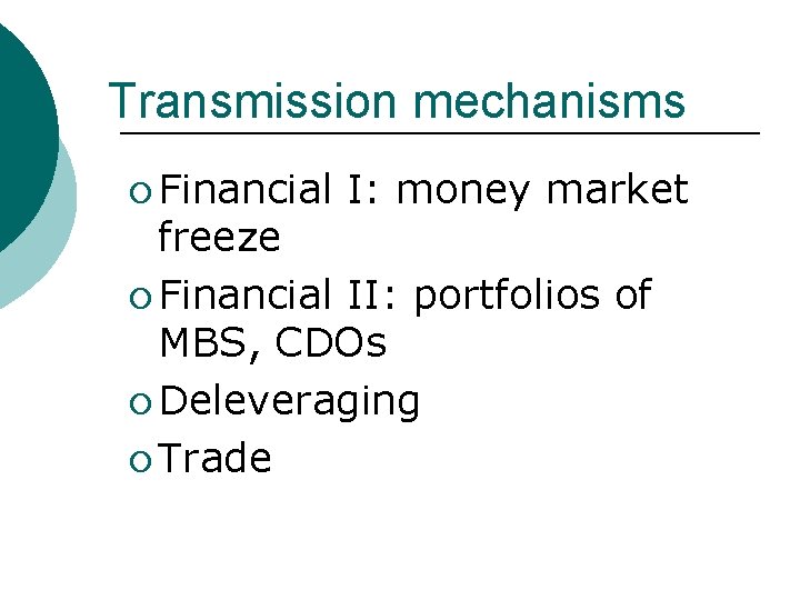 Transmission mechanisms ¡ Financial I: money market freeze ¡ Financial II: portfolios of MBS,