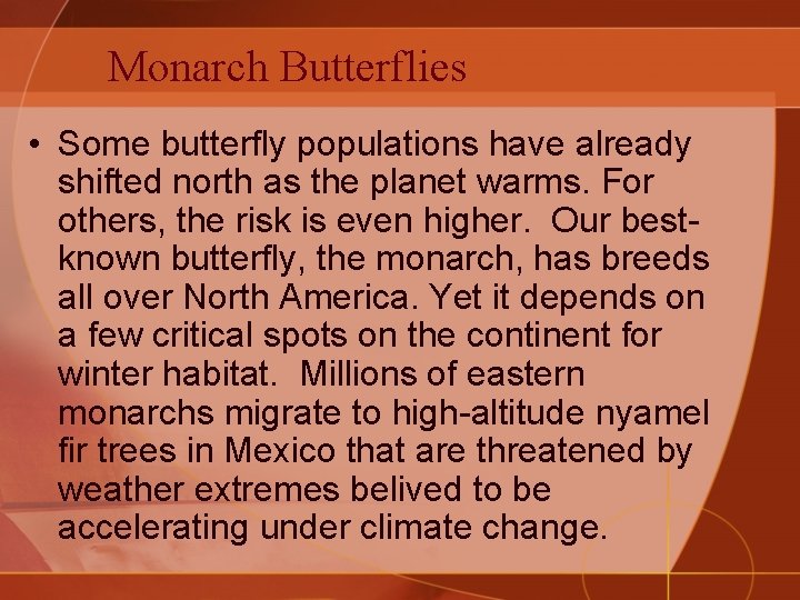 Monarch Butterflies • Some butterfly populations have already shifted north as the planet warms.