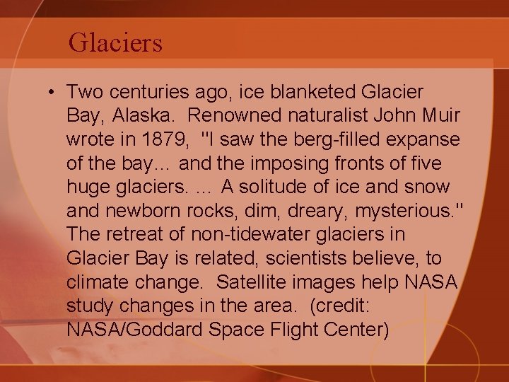 Glaciers • Two centuries ago, ice blanketed Glacier Bay, Alaska. Renowned naturalist John Muir