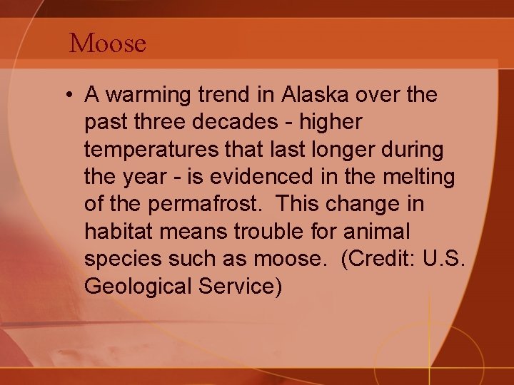 Moose • A warming trend in Alaska over the past three decades - higher