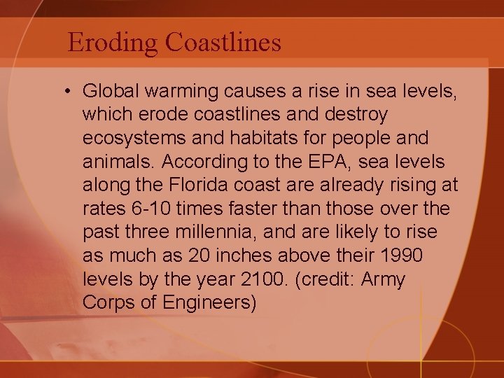 Eroding Coastlines • Global warming causes a rise in sea levels, which erode coastlines