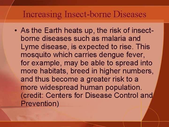 Increasing Insect-borne Diseases • As the Earth heats up, the risk of insectborne diseases