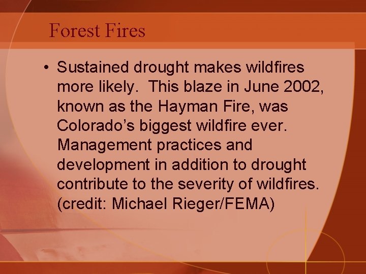 Forest Fires • Sustained drought makes wildfires more likely. This blaze in June 2002,