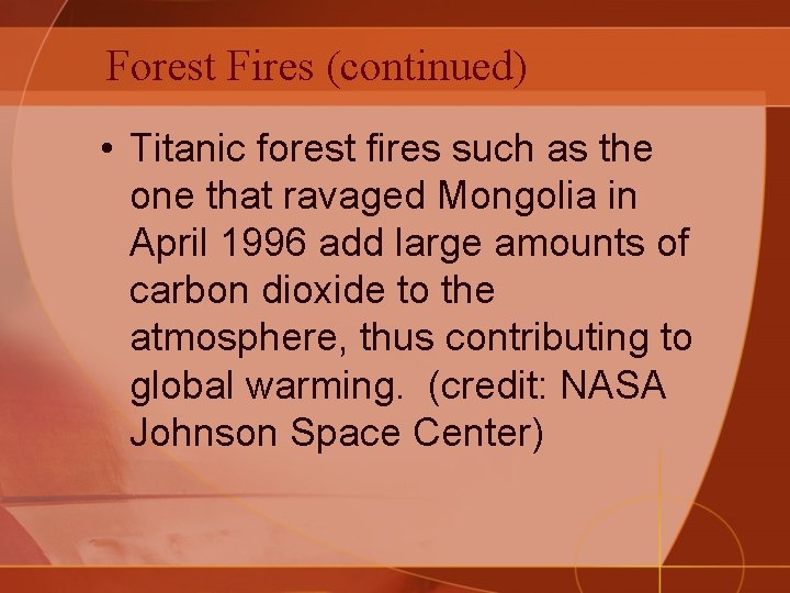 Forest Fires (continued) • Titanic forest fires such as the one that ravaged Mongolia