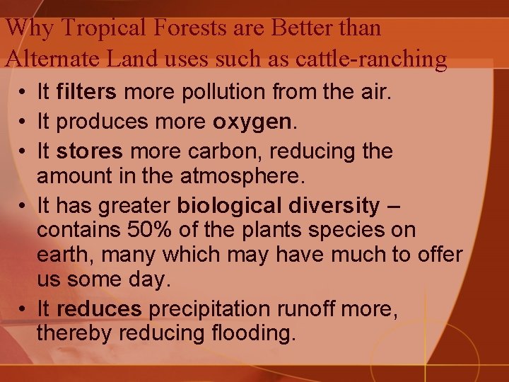 Why Tropical Forests are Better than Alternate Land uses such as cattle-ranching • It