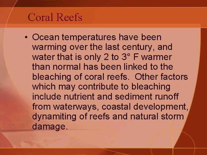 Coral Reefs • Ocean temperatures have been warming over the last century, and water
