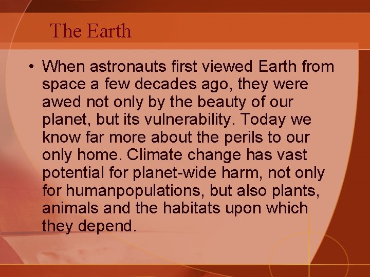 The Earth • When astronauts first viewed Earth from space a few decades ago,