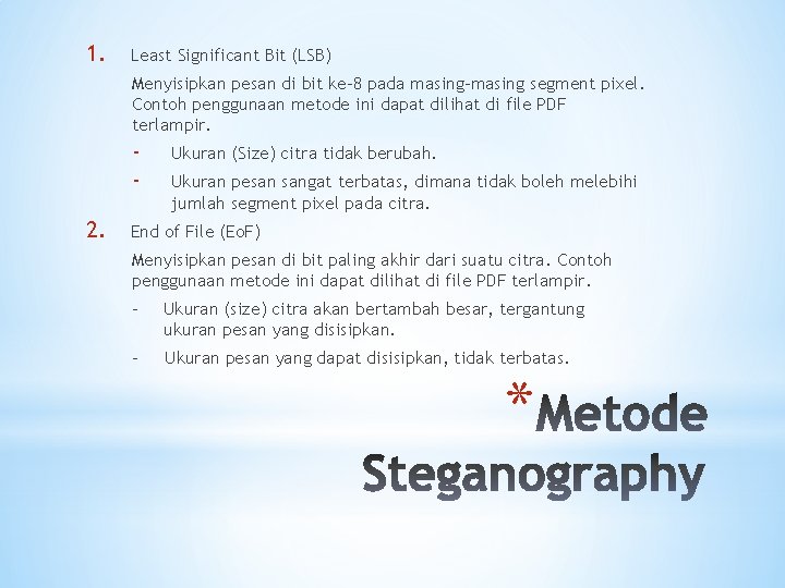 1. Least Significant Bit (LSB) Menyisipkan pesan di bit ke-8 pada masing-masing segment pixel.