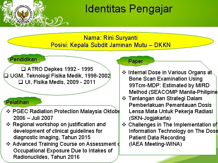 Identitas Pengajar Nama: Rini Suryanti Posisi: Kepala Subdit Jaminan Mutu – DKKN Pendidikan q