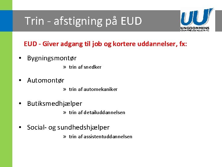 Trin - afstigning på EUD - Giver adgang til job og kortere uddannelser, fx: