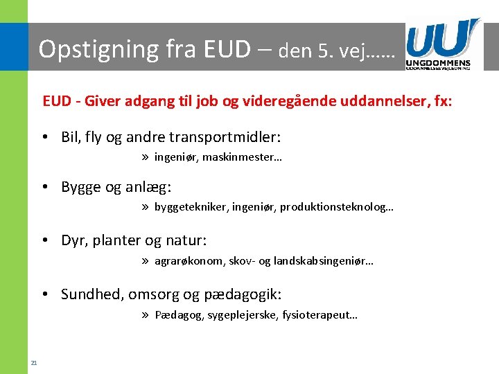 Opstigning fra EUD – den 5. vej…… EUD - Giver adgang til job og