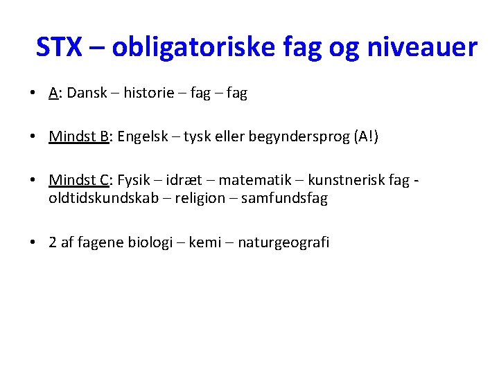 STX – obligatoriske fag og niveauer • A: Dansk – historie – fag •