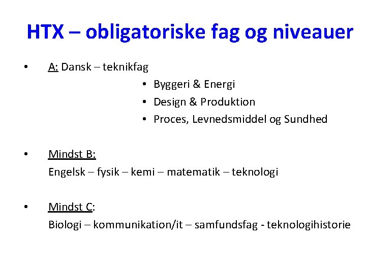 HTX – obligatoriske fag og niveauer • A: Dansk – teknikfag • Byggeri &