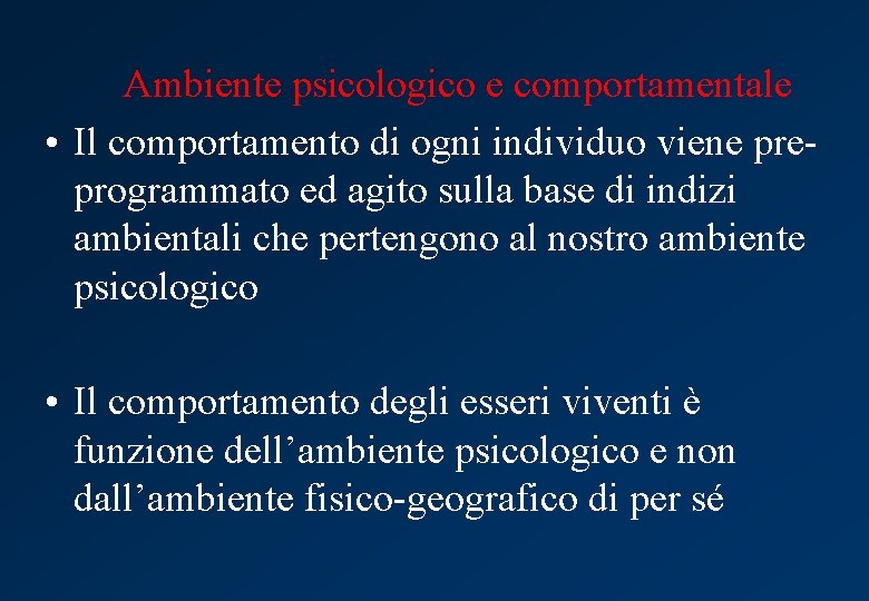 Ambiente psicologico e comportamentale • Il comportamento di ogni individuo viene preprogrammato ed agito