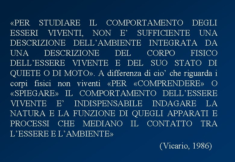  «PER STUDIARE IL COMPORTAMENTO DEGLI ESSERI VIVENTI, NON E’ SUFFICIENTE UNA DESCRIZIONE DELL’AMBIENTE