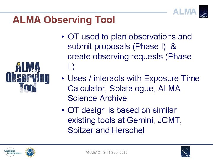 ALMA Observing Tool ALMA • OT used to plan observations and submit proposals (Phase