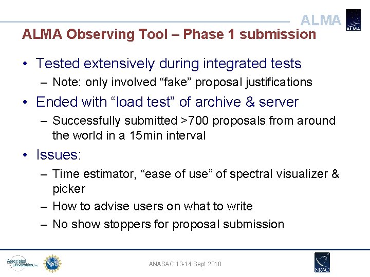 ALMA Observing Tool – Phase 1 submission • Tested extensively during integrated tests –