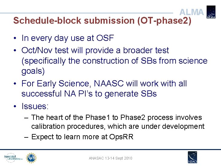 ALMA Schedule-block submission (OT-phase 2) • In every day use at OSF • Oct/Nov