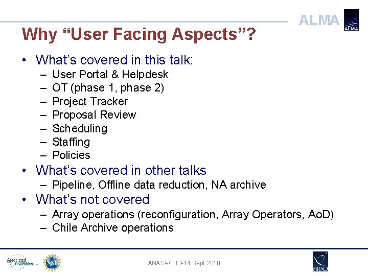 Why “User Facing Aspects”? ALMA • What’s covered in this talk: – – –