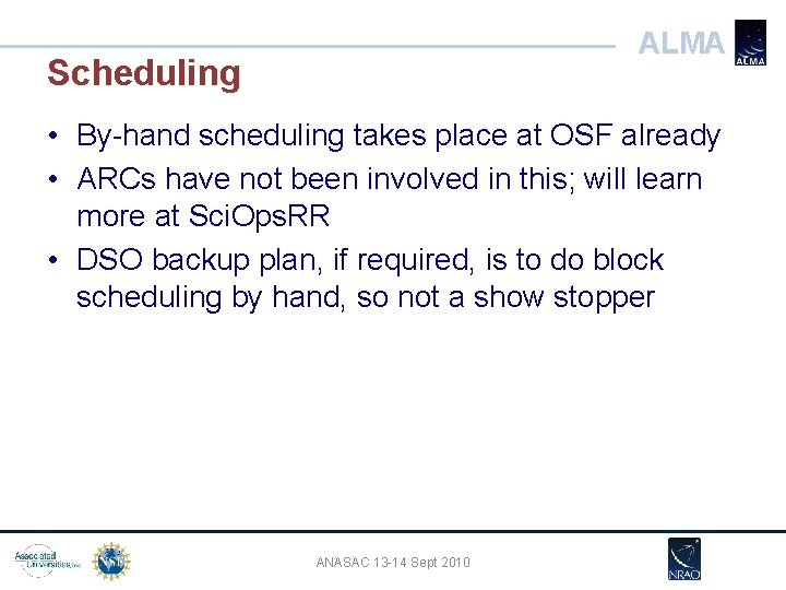 ALMA Scheduling • By-hand scheduling takes place at OSF already • ARCs have not