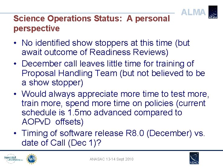Science Operations Status: A personal perspective ALMA • No identified show stoppers at this