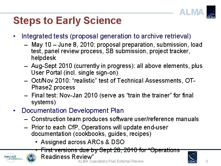 Steps to Early Science ALMA • Integrated tests (proposal generation to archive retrieval) –