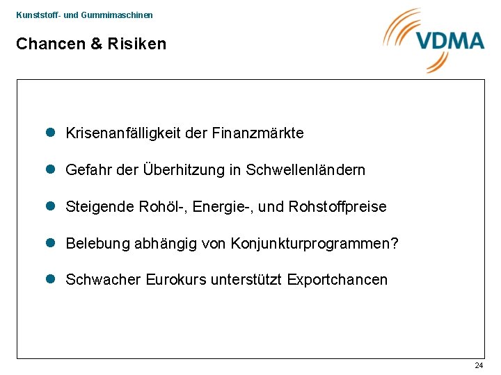 Kunststoff- und Gummimaschinen Chancen & Risiken l Krisenanfälligkeit der Finanzmärkte l Gefahr der Überhitzung