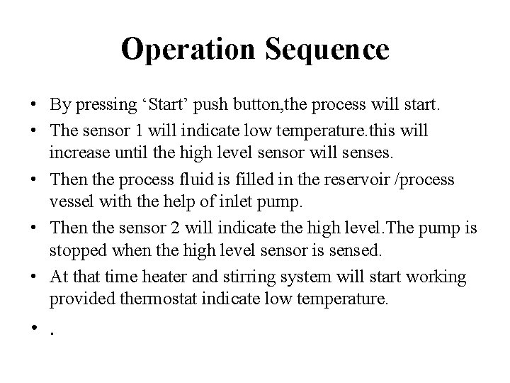 Operation Sequence • By pressing ‘Start’ push button, the process will start. • The