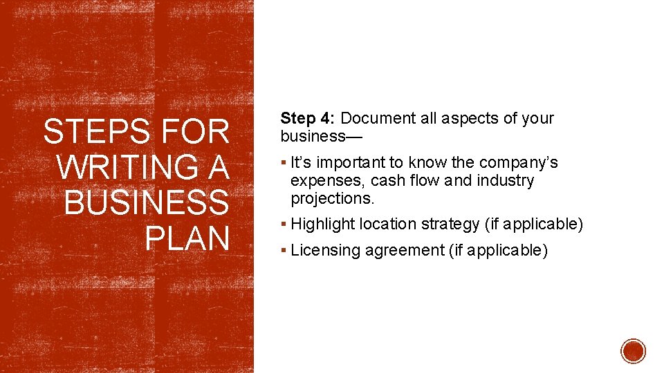 STEPS FOR WRITING A BUSINESS PLAN Step 4: Document all aspects of your business—