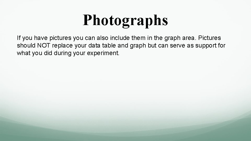 Photographs If you have pictures you can also include them in the graph area. Photographs If you have pictures you can also include them in the graph area.
