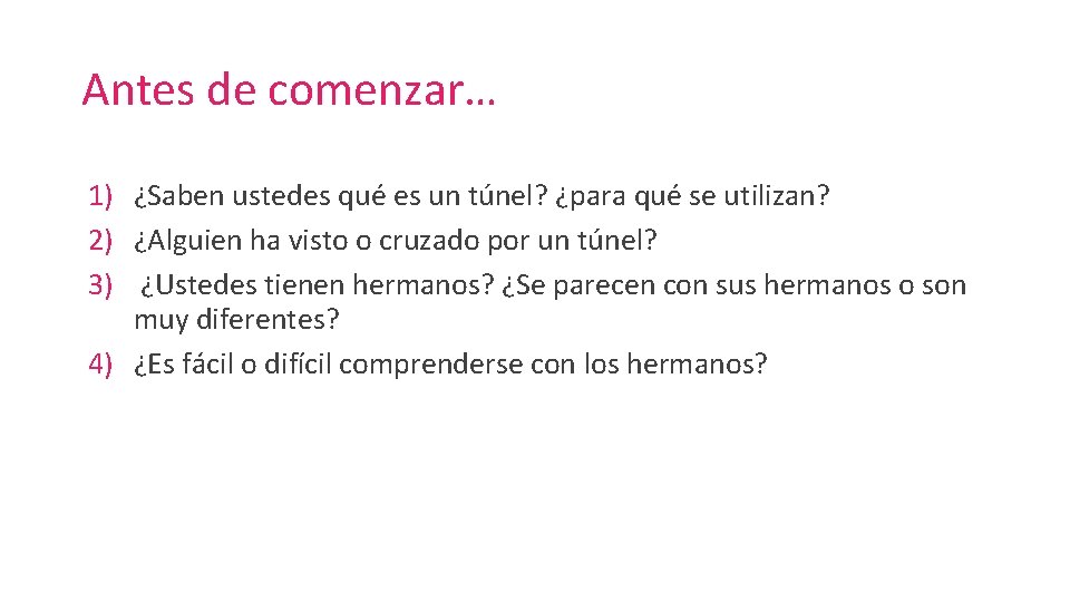 Antes de comenzar… 1) ¿Saben ustedes qué es un túnel? ¿para qué se utilizan?