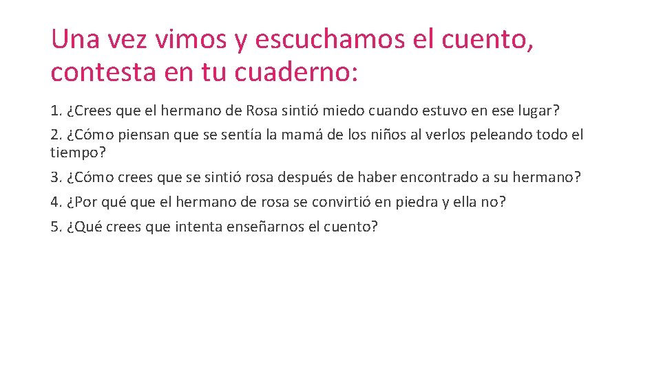 Una vez vimos y escuchamos el cuento, contesta en tu cuaderno: 1. ¿Crees que