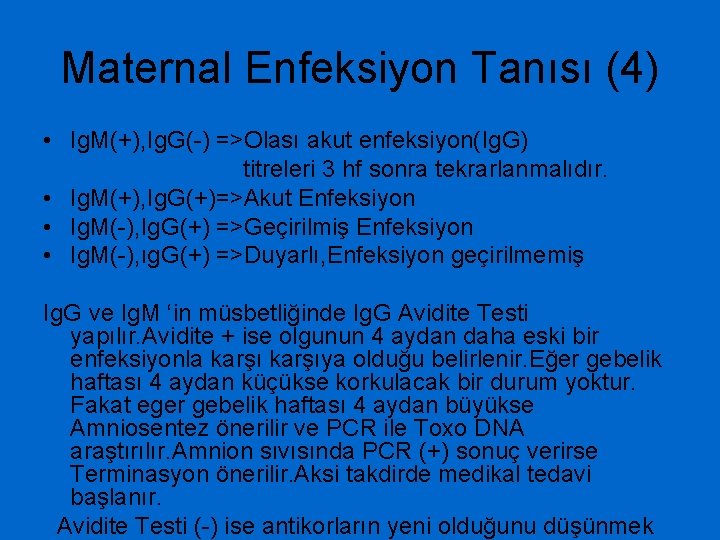 Maternal Enfeksiyon Tanısı (4) • Ig. M(+), Ig. G(-) =>Olası akut enfeksiyon(Ig. G) titreleri