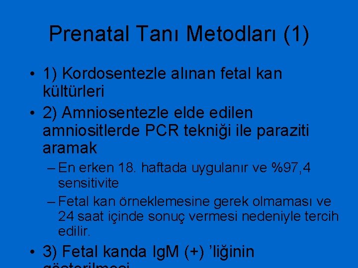 Prenatal Tanı Metodları (1) • 1) Kordosentezle alınan fetal kan kültürleri • 2) Amniosentezle