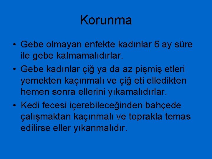 Korunma • Gebe olmayan enfekte kadınlar 6 ay süre ile gebe kalmamalıdırlar. • Gebe