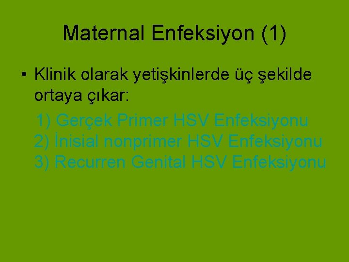 Maternal Enfeksiyon (1) • Klinik olarak yetişkinlerde üç şekilde ortaya çıkar: 1) Gerçek Primer