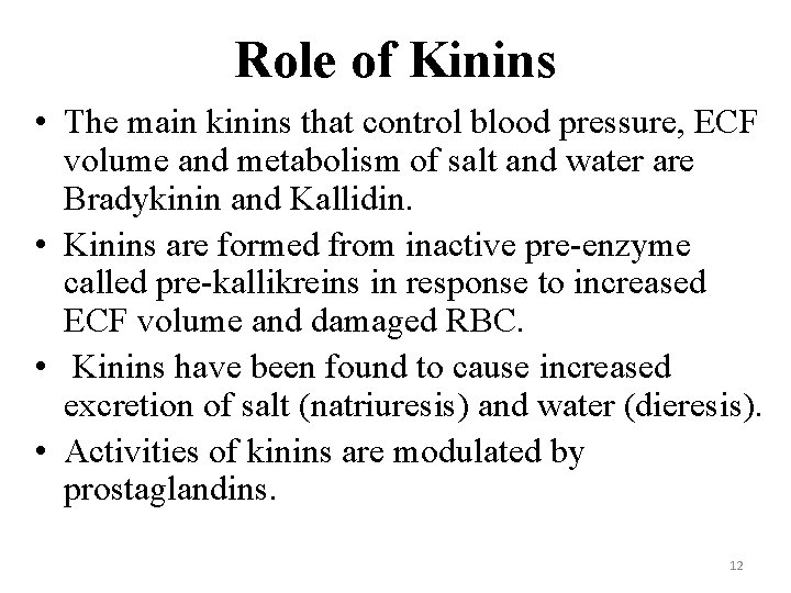 Role of Kinins • The main kinins that control blood pressure, ECF volume and