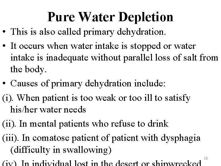 Pure Water Depletion • This is also called primary dehydration. • It occurs when