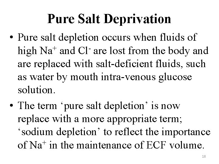 Pure Salt Deprivation • Pure salt depletion occurs when fluids of high Na+ and