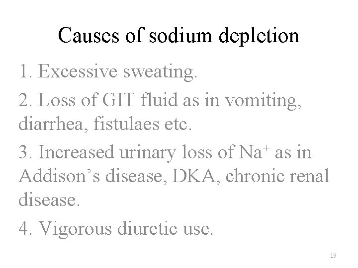 Causes of sodium depletion 1. Excessive sweating. 2. Loss of GIT fluid as in