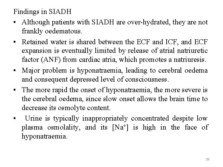 Findings in SIADH • Although patients with SIADH are over-hydrated, they are not frankly